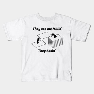 They see me Millin'. They Hatin' | MTG MILL PLAYER DESIGN Kids T-Shirt